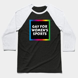Gay For Women's Sports Baseball T-Shirt